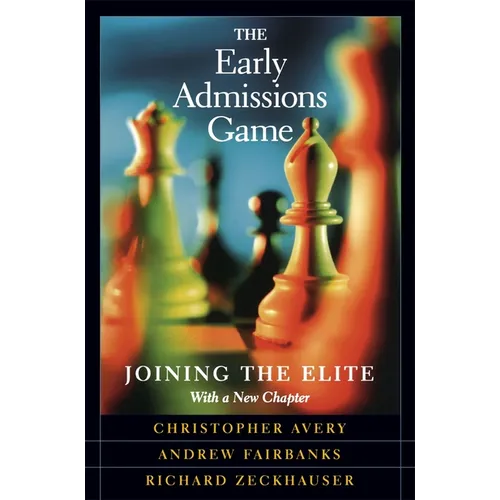 The Early Admissions Game: Joining the Elite, with a New Chapter - Paperback
