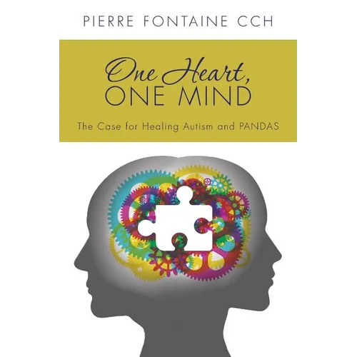 One Heart, One Mind: The Case for Healing Autism and PANDAS - Paperback