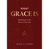 What Grace Is: Meditations on the Mercy of Our God - Hardcover