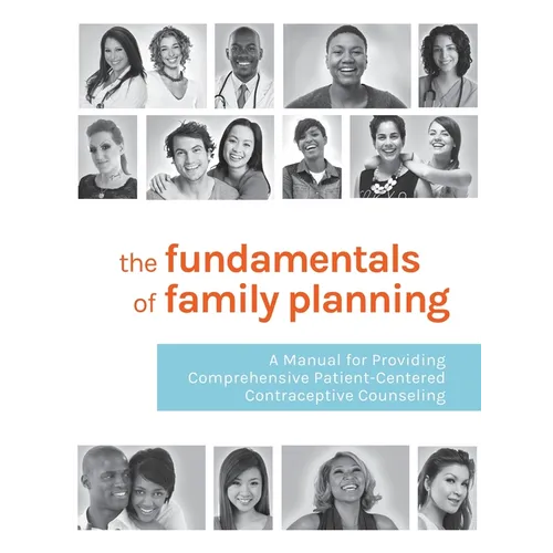 The Fundamentals of Family Planning: A Manual for Providing Comprehensive Patient-Centered Contraceptive Counseling - Hardcover