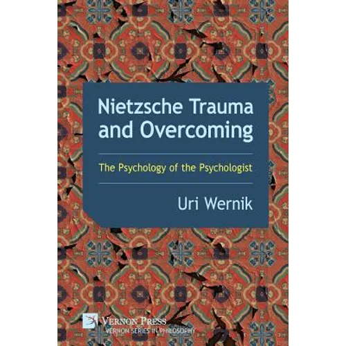 Nietzsche Trauma and Overcoming: The Psychology of the Psychologist - Paperback