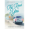 The Road to You: A Roadmap to Foster Care - Paperback