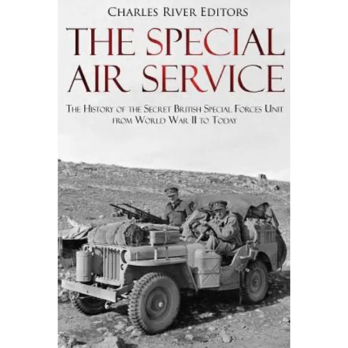 The Special Air Service: The History of the Secret British Special Forces Unit from World War II to Today - Paperback