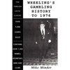 Wheeling's Gambling History to 1976 - Paperback
