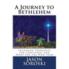 A Journey to Bethlehem: Inspiring Thoughts for Christmas and Hope for the New Year - Paperback