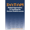 DATAM Digital Approaches to Teaching the Ancient Mediterranean - Paperback