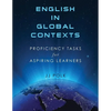 English in Global Contexts: Proficiency Tasks for Aspiring Learners - Paperback