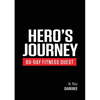 Hero's Journey 60 Day Fitness Quest: Take part in a journey of self-discovery, changing yourself physically and mentally along the way - Paperback