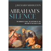Abraham's Silence: The Binding of Isaac, the Suffering of Job, and How to Talk Back to God - Paperback