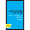 Religion and State in Iran 1785-1906: The Role of the Ulama in the Qajar Period - Paperback