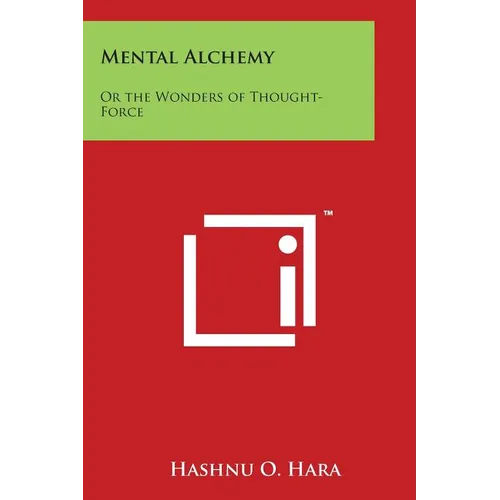 Mental Alchemy: Or the Wonders of Thought-Force - Paperback
