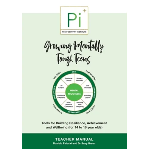 Growing Mentally Tough Teens (Teacher Manual): Tools for Building Resilience, Achievement and Wellbeing (for 14 to 16 year olds) - Paperback
