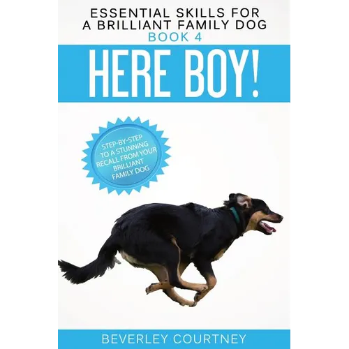 Here Boy!: Step-by-Step to a Stunning Recall from your Brilliant Family Dog - Paperback
