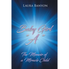 Baby Girl "A": The Memoir of A Miracle Child - Paperback