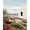 Texas Made/Texas Modern: The House and the Land - Hardcover