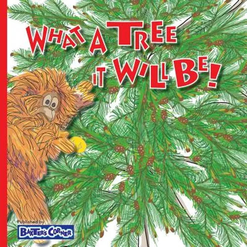 What A Tree It Will Be!: Winner of Book Excellence, Mom's Choice and Purple Dragonfly Awards - Paperback
