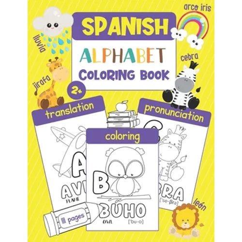 Spanish Alphabet Coloring Book: Color & Learn the Spanish Alphabet and Words (100+ New Spanish Words with Translation, Pronunciation, & Picture to Col - Paperback
