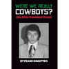 Were We Really Cowboys? Life After President Street - Paperback