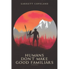 Humans Don't Make Good Familiars - Paperback