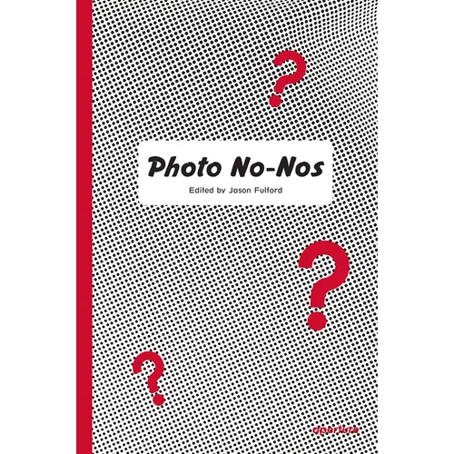 Photo No-Nos: Meditations on What Not to Photograph - Paperback
