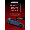How to Drive a Car: The comprehensive guide with safety tips for beginners - Paperback