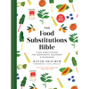 The Food Substitutions Bible: 8,000 Substitutions for Ingredients, Equipment and Techniques - Hardcover