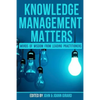Knowledge Management Matters: Words of Wisdom from Leading Practitioners - Paperback