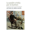 La pasión criolla por el fashion: Una historia de la moda en la Venezuela del siglo XIX - Paperback