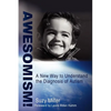 Awesomism!: A New Way to Understand the Diagnosis of Autism - Paperback