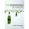 The Barbarization of Warfare - Paperback