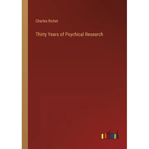 Thirty Years of Psychical Research - Paperback