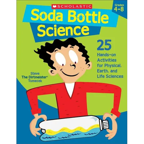 Soda Bottle Science: 25 Hands-On Activities for Physical, Earth, and Life Sciences - Paperback