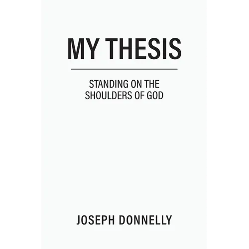 My Thesis: Standing on the Shoulders of God - Paperback