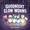 Goodnight, Glow Worms - Hardcover