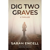 Dig Two Graves: A Thriller - Paperback