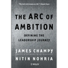 The Arc of Ambition: Defining the Leadership Journey - Paperback
