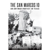 The San Marcos 10: An Antiwar Protest in Texas - Paperback