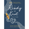 The Ready or Knot Prayer Guide: 100 Prayers for Dating and Engaged Couples - Hardcover