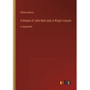 A Dream of John Ball; and, A King's Lesson: in large print - Paperback