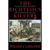 The Righteous Killers The John A. Murrell Excitement and Southern Mob Law, 1835 - Paperback