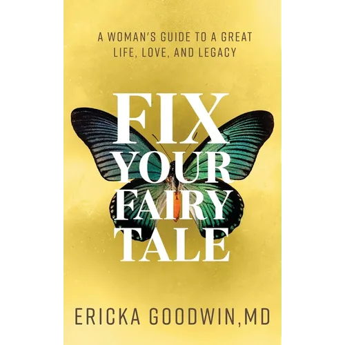 Fix Your Fairytale: A Woman's Guide to a Great Life, Love, and Legacy - Paperback