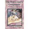 The Worrywart's Companion: Twenty-One Ways to Soothe Yourself and Worry Smart - Paperback