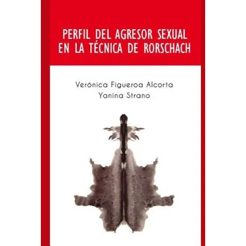 Perfil del Agresor Sexual en la Tecnica de Rorschach: Perfil de las personas que cometen el delito de abuso sexual. - Paperback