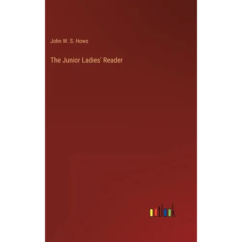 The Junior Ladies' Reader - Hardcover