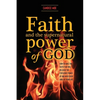 Faith and the Supernatural Power of God: How to Have the Faith that Will Release the Explosive Power of God into Every Area of Your Life - Paperback