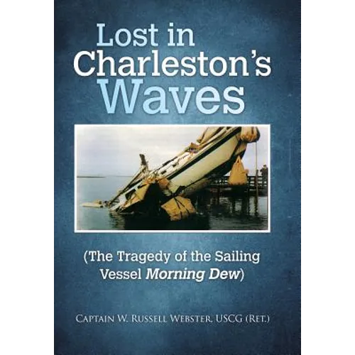 Lost in Charleston's Waves: The Tragedy of the Sailing Vessel Morning Dew - Hardcover