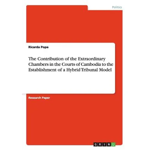 The Contribution of the Extraordinary Chambers in the Courts of Cambodia to the Establishment of a Hybrid Tribunal Model - Paperback