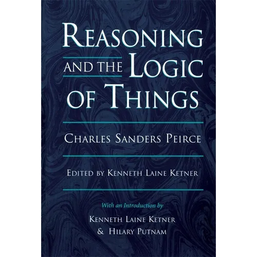 Reasoning and the Logic of Things: The Cambridge Conferences Lectures of 1898 - Paperback