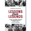 Lessons from Legends: 12 Hall of Fame Coaches on Leadership, Life, and Leaving a Legacy - Hardcover