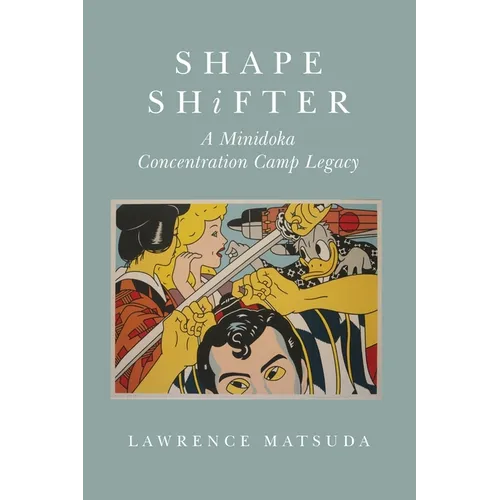 Shape Shifter: A Minidoka Concentration Camp Legacy - Paperback